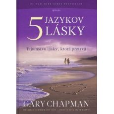 Päť jazykov lásky - Tajomstvo lásky,ktorá pretrvá
