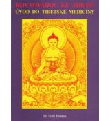 Rovnováhou ke zdraví - Úvod do tibetské medicíny
