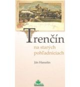 Trenčín na starých pohľadniciach