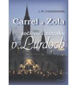 Carrel a Zola - Zoči-voči zázraku v Lurdoch