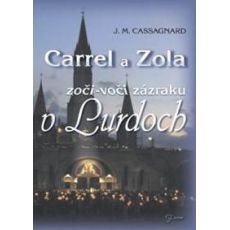 Carrel a Zola - Zoči-voči zázraku v Lurdoch