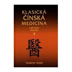 Klasická čínska medicína - Základy teorie 1
