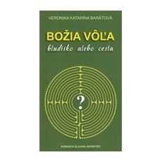 Božia vôľa - bludisko alebo cesta