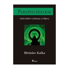 Parapsychologie - duševědné výzkumy a objevy