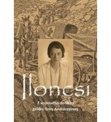 Iloncsí - Z vojnového denníka grófky I. Andrássy