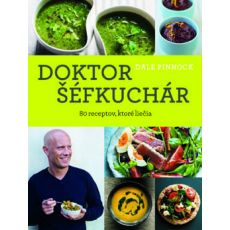 Doktor Šéfkuchár- 80 receptov,ktoré liečia
