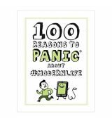 100 reasons to panic about modernlife