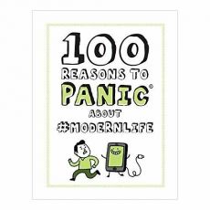 100 reasons to panic about modernlife