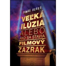 Veľká ilúzia alebo ako sa stavia filmový zázrak