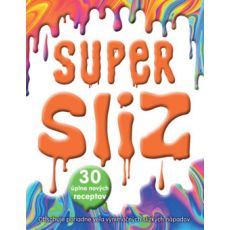 Super sliz - 30 úplne nových receptov