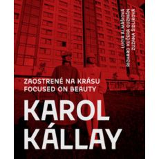 Karol Kállay - Zaostrené na krásu