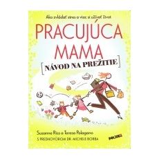 Pracujúca mama - Návod na prežitie