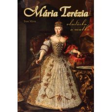 Mária Terézia - vladárka a matka