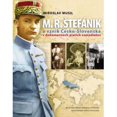 M. R. Štefánik a vznik Česko-Slovenska