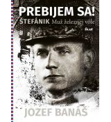 Prebijem sa! Štefánik - Muž železnej vôle