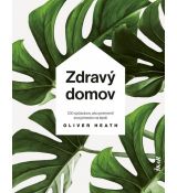 Zdravý domov: 100 spôsobov ako si upraviť svoj životný priestor na zdravé a útulné bývanie