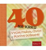 40 na krku - vychutnávaj život plnými dúškami!