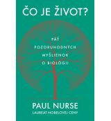 Čo je život? - Päť pozoruhodných myšlienkok o biológii