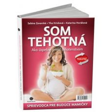 Som tehotná - Ako úspešne prejsť tehotenstvom