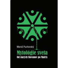 Mytológie sveta Od starých Slovanov po Matrix