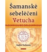 Šamanské sebeléčení Vetucha Prastaré tajné učení ruských duchovních léčitelů