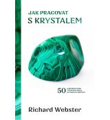 Jak pracovat s krystalem - 50 praktických rituálů