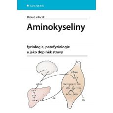 Aminokyseliny - fyziologie, patofyziologie a jako doplněk stravy