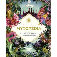 Mytopédia: Encyklopédia mýtických bytostí a ich ma