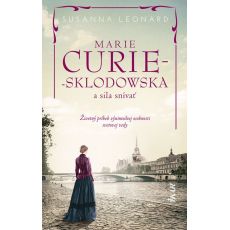 Marie Curie-Sklodowska a sila snívať