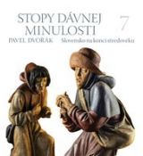 Stopy dávnej minulosti 7-Slov. na konci stredoveku