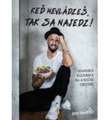 Keď nevládzeš, tak sa najedz! - Vegánska kuchárska knižka