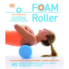 Foam Roller - Cvičení s pěnovým válcem