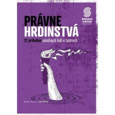 Právne hrdinstvá-12 príbehov odvážnych ľudí v talároch