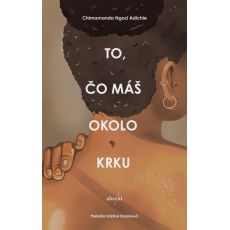 To, čo máš okolo krku