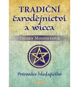 Tradiční čarodějnictví a wicca - Průvodce hledajícího