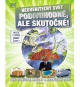 Neuveriteľný svet - Podivuhodné, ale skutočné!