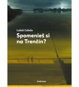 Spomenieš si na Trenčín?