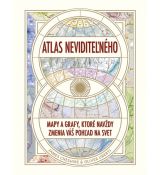 Atlas neviditeľného: Mapy a grafy, ktoré navždy zmenia váš pohľad na svet