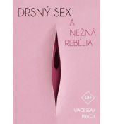 Drsný sex a nežná rebélia