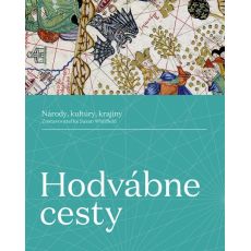 Hodvábne cesty: Národy, kultúry, krajiny