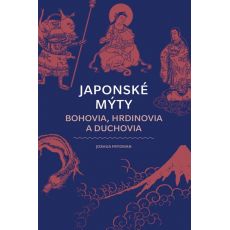 Japonské mýty: Bohovia, hrdinovia a duchovia