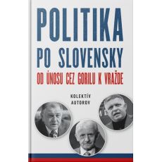 Politika po Slovensky-Od únosu cez gorilu k vražde