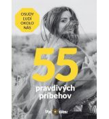 55 pravdivých príbehov - Osudy ľudí okolo nás