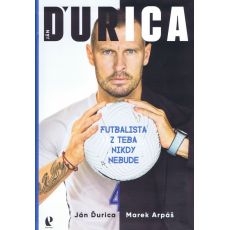 Ján Ďurica - Futbalista z teba nikdy nebude