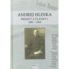 Andrej Hlinka: Prejavy a články I. 1893 - 1918