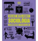 Sociológia - Veľké myšlienky jednoducho vysvetlené