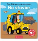 Na stavbe - Moja blikajúca zvuková knižka