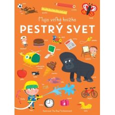 Pestrý svet - Moja veľká knižka