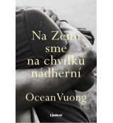 Na Zemi sme na chvíľku nádherní