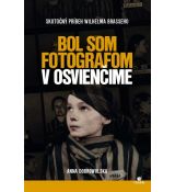 Bol som fotografom v Osvienčime